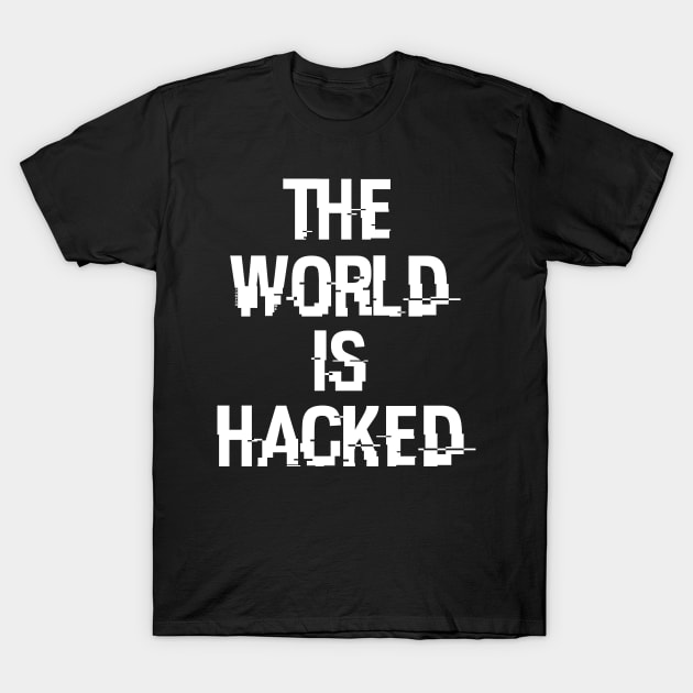 The World Is Hacked T-Shirt by jutulen